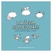 I JA ŽELIM SUDJELOVATI! Participacija djece u školi
