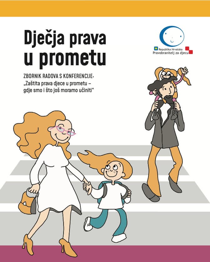 Dječja prava u prometu - Zbornik radova s konferencije „Zaštita prava djece u prometu – gdje smo i što još moramo učiniti“